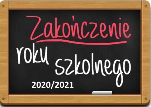 Uroczyste zakończenie roku szkolnego 2020/2021 25.06.2021 godzina 9.00